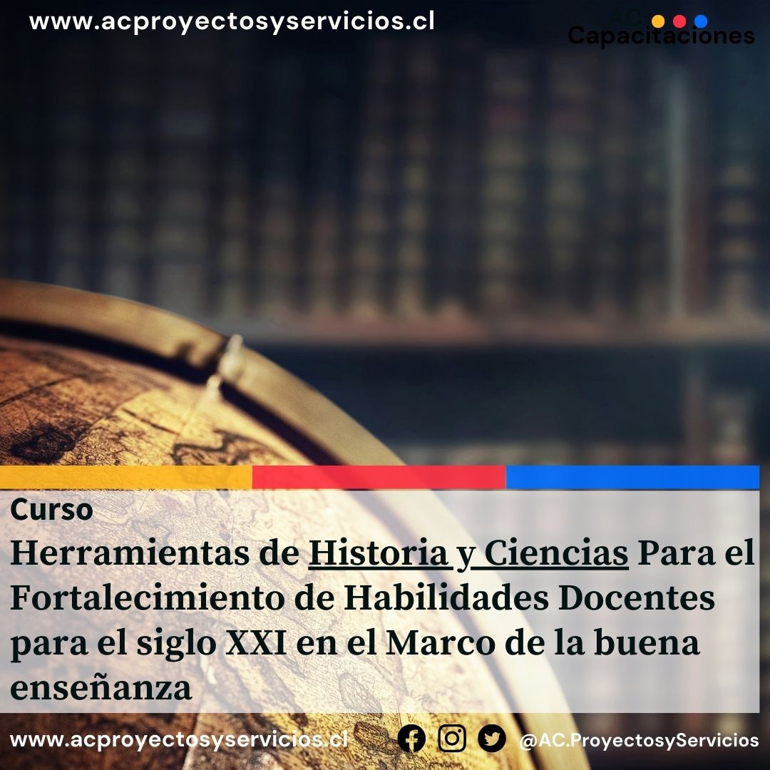 1. Herramientas de Historia y Ciencia Para el Fortalecimiento de Habilidades Docentes para el siglo XXI en el Marco de la buena enseñanza