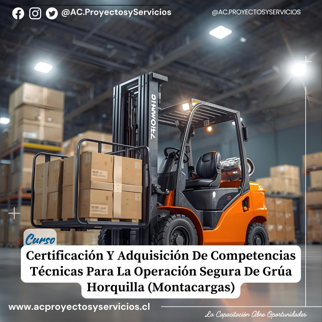 Certificación Y Adquisición De Competencias Técnicas Para La Operación Segura De Grúa Horquilla (Montacargas)